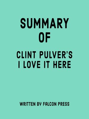cover image of Summary of Clint Pulver's I Love it Here
